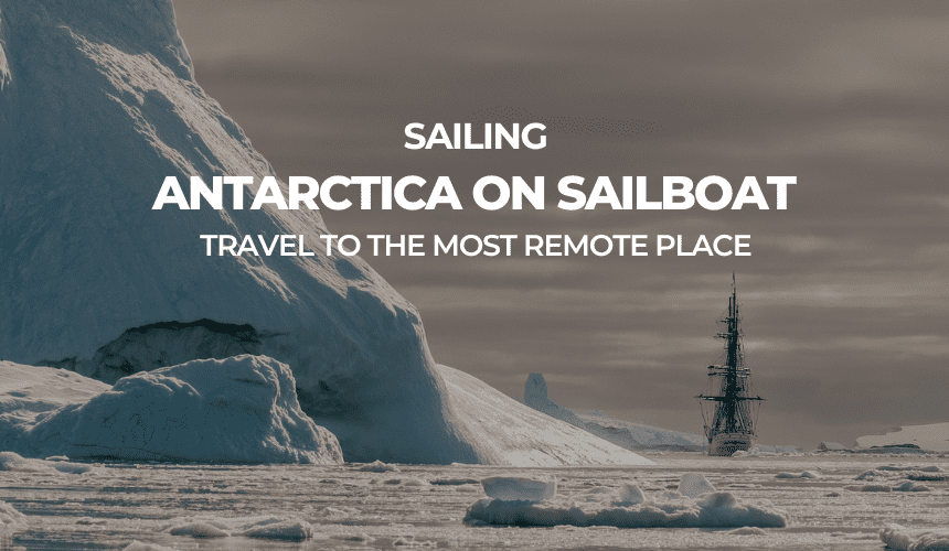 ANTARCTICA BY SAILBOAT – EXPLORATION TRIP