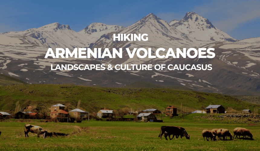 TREKKING TRIP TO ARMENIA – MOUNT ARAGATS 4090M