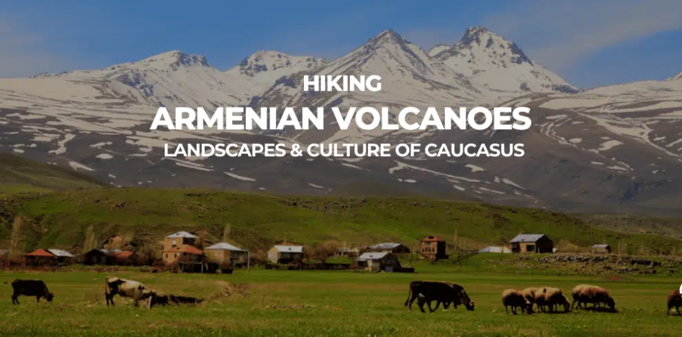 Hiking Armenia Volcanoes with B4Experience