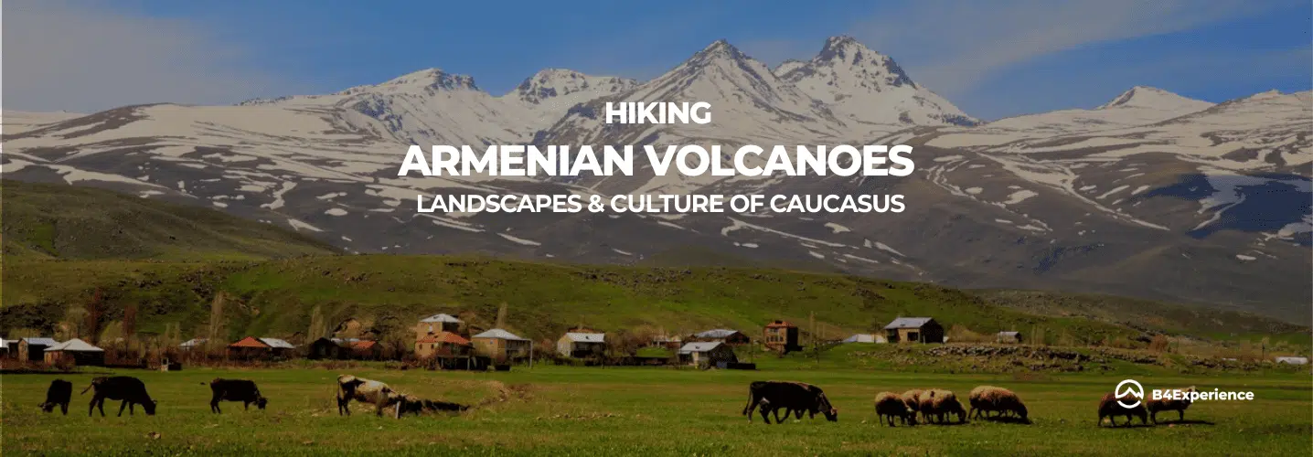 Hiking Armenia Volcanoes with B4Experience