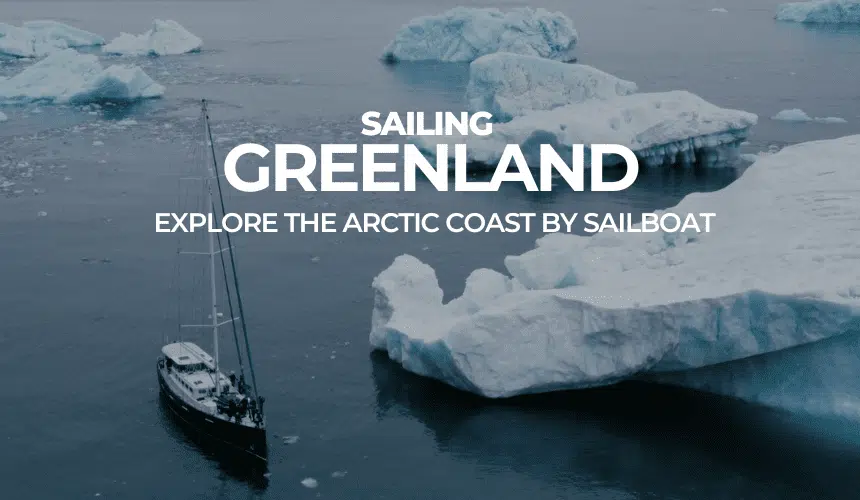GREENLAND by SAILBOAT SUMMER ARCTIC TRIPS