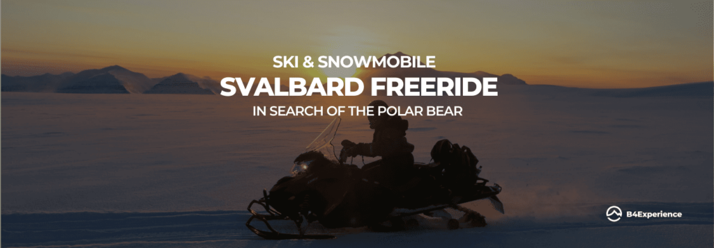 NORWAY SVALBARD FREERIDE & SNOWMOBILE trip B4Experience