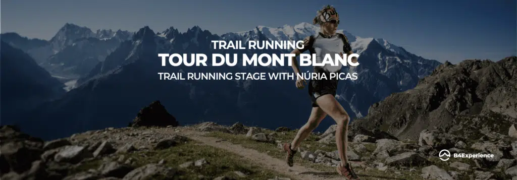 Trail running tour the MontBlanc with Nuria Picas - B4Experience