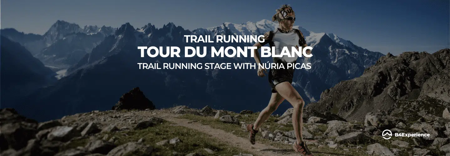 Trail running tour the MontBlanc with Nuria Picas - B4Experience
