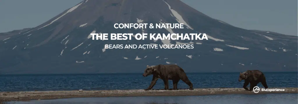 Confort and Nature the best of Kamchatka with B4Experience