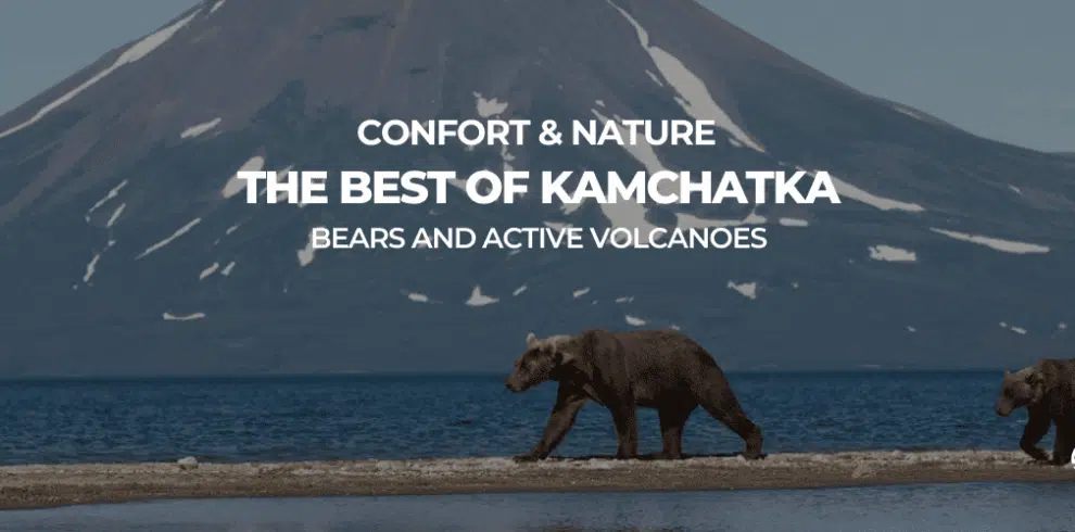 Confort and Nature the best of Kamchatka with B4Experience